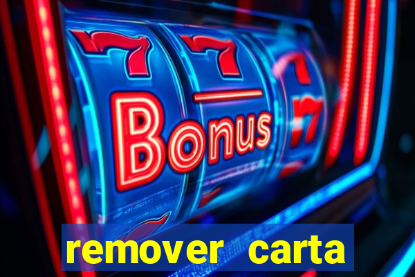 remover carta history reborn